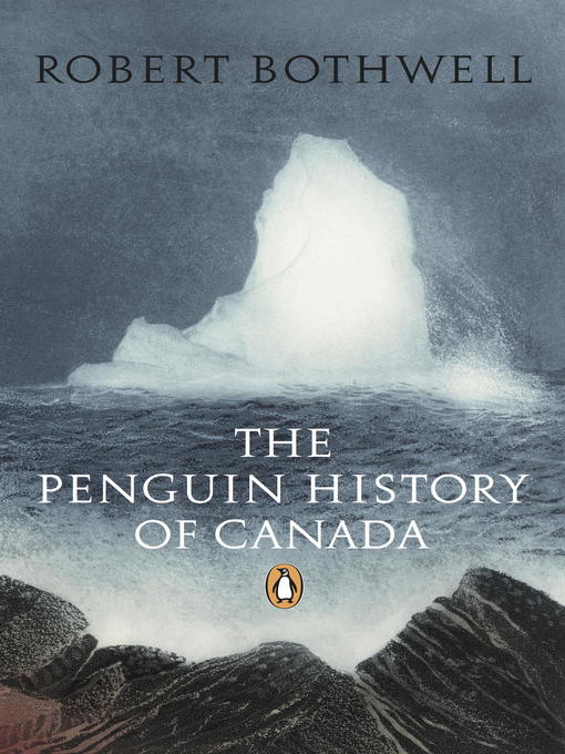 Title details for Penguin History of Canada by Robert Bothwell - Available